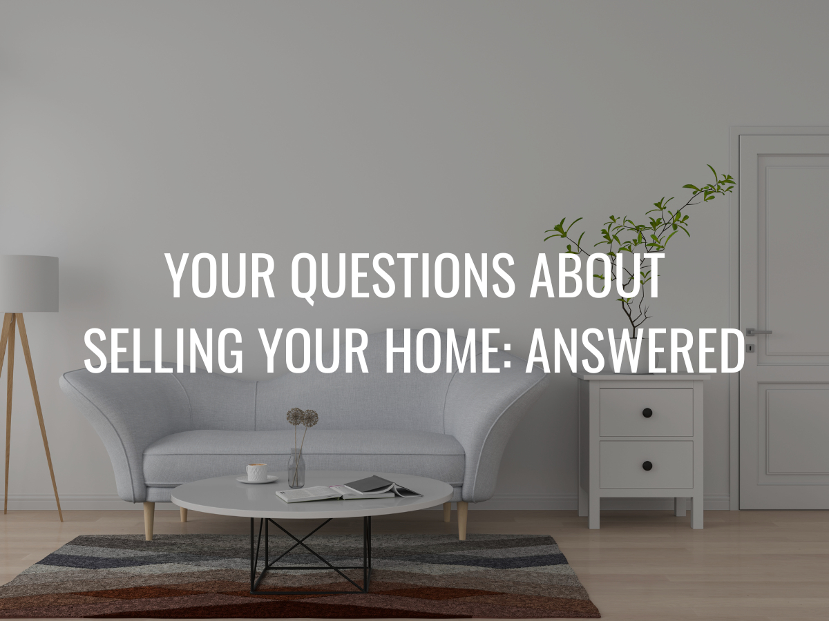 Selling Your Home: FAQ’s Answered